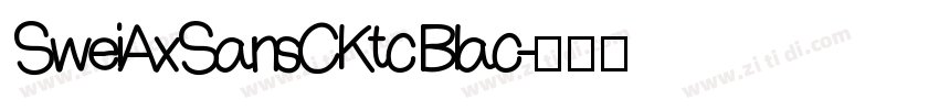 SweiAxSansCKtc Blac字体转换